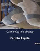 Couverture du livre « Carlota Ângela » de Camilo Castelo Branco aux éditions Culturea