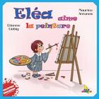 Couverture du livre « Eléa aime la peinture » de Etienne Liebig et Maurice Antunes aux éditions A&h