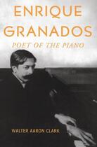 Couverture du livre « Enrique Granados: Poet of the Piano » de Clark Walter Aaron aux éditions Oxford University Press Usa