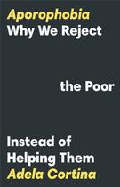 Couverture du livre « Aporophobia : Why we reject the poor instead of helping them » de Adela Cortina aux éditions Princeton University Press