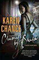 Couverture du livre « Claimed by Shadow » de Karen Chance aux éditions Penguin Books Ltd Digital