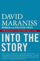 Couverture du livre « Into the Story » de David Maraniss aux éditions Simon & Schuster