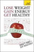 Couverture du livre « Lose Weight Gain Energy Get Healthy: Teach Yourself » de Kirkham Sara aux éditions Hodder Education Digital