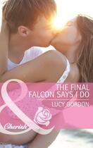 Couverture du livre « The Final Falcon Says I Do (Mills & Boon Cherish) » de Lucy Gordon aux éditions Mills & Boon Series