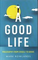 Couverture du livre « A GOOD LIFE » de Mark Rowlands aux éditions Granta Books