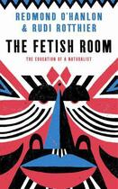 Couverture du livre « The Fetish Room » de Redmond O'Hanlon aux éditions Profil Digital