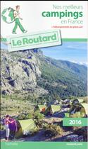Couverture du livre « Guide du Routard ; nos meilleurs campings en France (édition 2016) » de Collectif Hachette aux éditions Hachette Tourisme