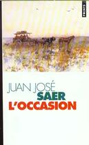 Couverture du livre « L'occasion » de Juan Jose Saer aux éditions Points