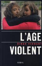 Couverture du livre « L'âge violent » de Dinah Vernant aux éditions Seuil