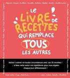 Couverture du livre « Le livre de recettes qui remplace tous les autres ! » de Aimery Chemin et Marie-Elodie Pape aux éditions Larousse