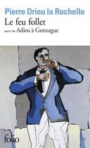 Couverture du livre « Le feu follet ; adieu à Gonzague » de Pierre Drieu La Rochelle aux éditions Folio