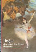 Couverture du livre « Degas - je voudrais etre illustre et inconnu » de Henri Loyrette aux éditions Gallimard