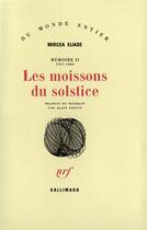 Couverture du livre « Les Moissons Du Solstice (1937-1960) » de Mircea Eliade aux éditions Gallimard