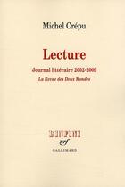 Couverture du livre « Lecture ; journal littéraire 2002-2009 ; la revue des deux mondes » de Michel Crepu aux éditions Gallimard