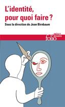 Couverture du livre « L'identité, pour quoi faire ? » de Jean Birnbaum et Collectif aux éditions Folio