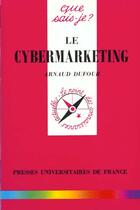 Couverture du livre « Le cybermarketing qsj 3186 » de Arnaud Dufour aux éditions Que Sais-je ?