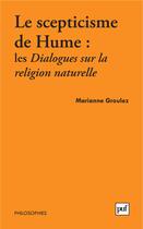 Couverture du livre « Le scepticisme de hume : les dialogues sur la religion naturelle » de Groulez Marianne aux éditions Presses Universitaires De France