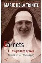 Couverture du livre « Carnets Tome 1 ; es grandes grâces (11 août 1929-2 février 1942) » de M De La Trinite aux éditions Cerf