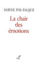 Couverture du livre « La Chair des émotions » de Fos Falque Sabine aux éditions Cerf