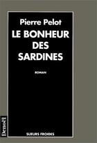 Couverture du livre « Le bonheur des sardines » de Pierre Pelot aux éditions Denoel