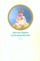 Couverture du livre « Vie comme elle vient (la) » de Anne-Laure Bondoux aux éditions Ecole Des Loisirs