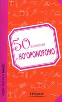 Couverture du livre « 50 exercices d'ho'oponopono » de Virgile Stanislas Martin aux éditions Eyrolles