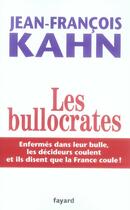 Couverture du livre « Les bullocrates » de Kahn-J.F aux éditions Fayard