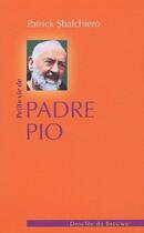 Couverture du livre « Padre Pio » de Sbalchiero Patrick aux éditions Desclee De Brouwer