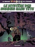 Couverture du livre « La brigade de l'étrange - Tome 03 : Le mystère des hommes sans tête » de Philippe Chanoinat et Frederic Marniquet aux éditions Glenat