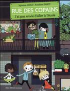 Couverture du livre « Rue des copains t.1 : j'ai pas envie d'aller à l'école » de Annelore Parot et Sylvaine Jaoui aux éditions Albin Michel