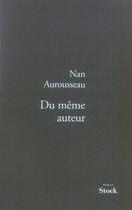 Couverture du livre « Du même auteur » de Aurousseau-N aux éditions Stock