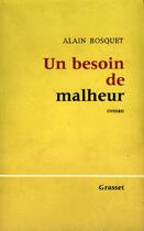 Couverture du livre « Un besoin de malheur » de Alain Bosquet aux éditions Grasset