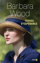 Couverture du livre « Terres d'espérance » de Barbara Wood aux éditions Presses De La Cite