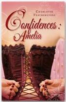 Couverture du livre « Confidences : Amélia » de Charlotte Featherstone aux éditions Harlequin