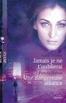 Couverture du livre « Jamais je ne t'oublierai ; une dangereuse alliance » de Gayle Wilson et Pamela Dalton aux éditions Harlequin