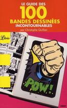 Couverture du livre « Le guide des 100 bandes dessinées incontournables » de Christophe Quillien aux éditions J'ai Lu