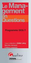 Couverture du livre « Le management en questions ; programme DCG 7 » de Nicolas Arnaud et Celine Legrand aux éditions Gualino