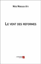 Couverture du livre « Le vent des réformes » de Moise Moboladji Atti aux éditions Editions Du Net