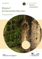 Couverture du livre « Bonjour ! je viens mourir chez vous » de Francois Lefort aux éditions Chemins De Tr@verse