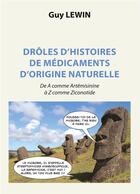 Couverture du livre « Drôles d'histoires de médicaments d'origine naturelle ; De A comme Artémisinine à Z comme Ziconotide » de Lewin Guy aux éditions Books On Demand