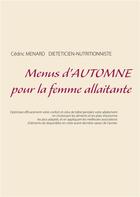 Couverture du livre « Menus d'automne pour la femme allaitante » de Cedric Menard aux éditions Books On Demand