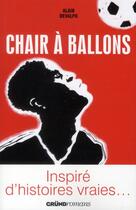 Couverture du livre « Chair à ballons » de Alain Devalpo aux éditions Grund