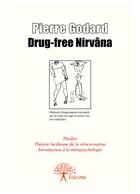 Couverture du livre « Drug-free nirvâna » de Pierre Godard aux éditions Editions Edilivre