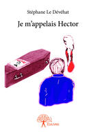 Couverture du livre « Je m'appelais Hector » de Stephane Le Devehat aux éditions Editions Edilivre