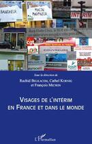 Couverture du livre « Visages de l'intérim en France et dans le monde » de Rachid Belkacem et Cathel Kornig et Francois Michon aux éditions Editions L'harmattan