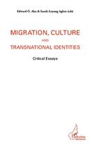 Couverture du livre « Migration, culture and transnational identities ; critical essays » de Edward O. Ako et Sarah Anyang Agbor aux éditions Editions L'harmattan