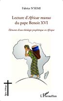 Couverture du livre « Lecture d'Africae munus du pape Benoît XVI ; eléments d'une théologie prophétique en Afrique » de Fabrice N'Semi aux éditions L'harmattan