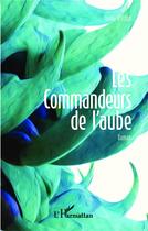 Couverture du livre « Les commandeurs de l'aube » de Joelle Verdol aux éditions L'harmattan