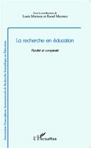 Couverture du livre « La recherche en éducation ; pluralité et complexité » de Louis Marmoz et Raoul Marmoz aux éditions L'harmattan