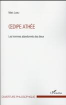 Couverture du livre « Oedipe athée ; les hommes abandonnés des dieux » de Marc Lebiez aux éditions L'harmattan